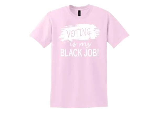 'Voting is my BLACK JOB!' Tee - Pink